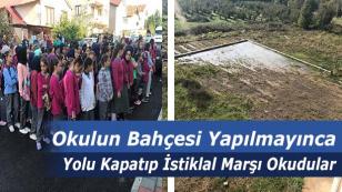 Okulun Bahçesi Yapılmayınca Yolu Kapatıp İstiklal Marşı Okudular