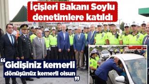 İçişleri Bakanı Soylu Denetimlere Katıldı