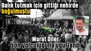 Diler Dualarla Son Yolculuğuna Uğurlandı