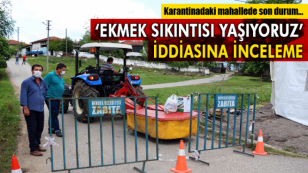 Karantinadaki mahalledeki o iddiaya inceleme