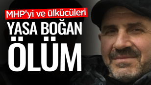 MHP ve Ülkücü Camiayı Yasa Boğan Ölüm