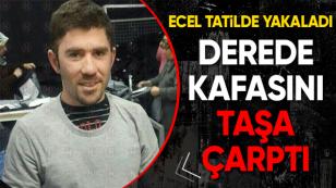 Ecel Tatilde Yakaladı